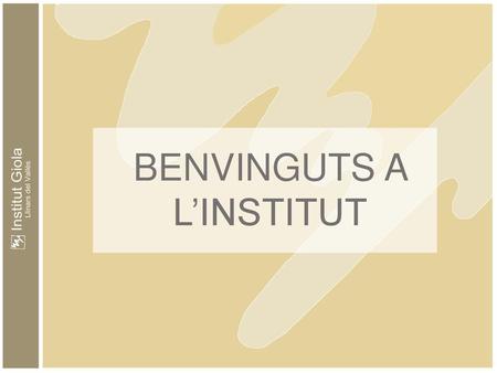 BENVINGUTS A L’INSTITUT.