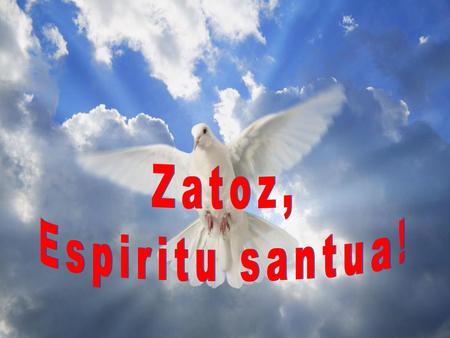 Zatoz, Espiritu santua!.