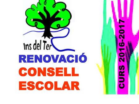 CURS 2016-2017 RENOVACIÓ CONSELL ESCOLAR.