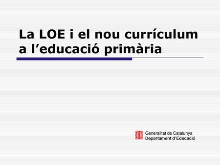 La LOE i el nou currículum a l’educació primària