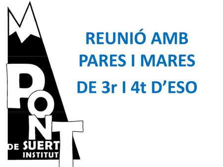 REUNIÓ AMB PARES I MARES DE 3r I 4t D’ESO