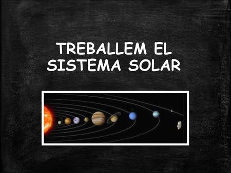 TREBALLEM EL SISTEMA SOLAR