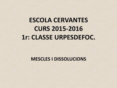 ESCOLA CERVANTES CURS r: CLASSE URPESDEFOC.
