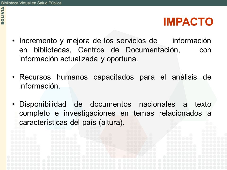 IMPACTO Incremento y mejora de los servicios de información en bibliotecas, Centros de Documentación, con información actualizada y oportuna.