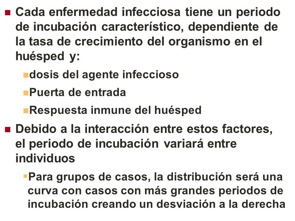 Cada enfermedad infecciosa tiene un periodo de incubación característico, dependiente de la tasa de crecimiento del organismo en el huésped y: