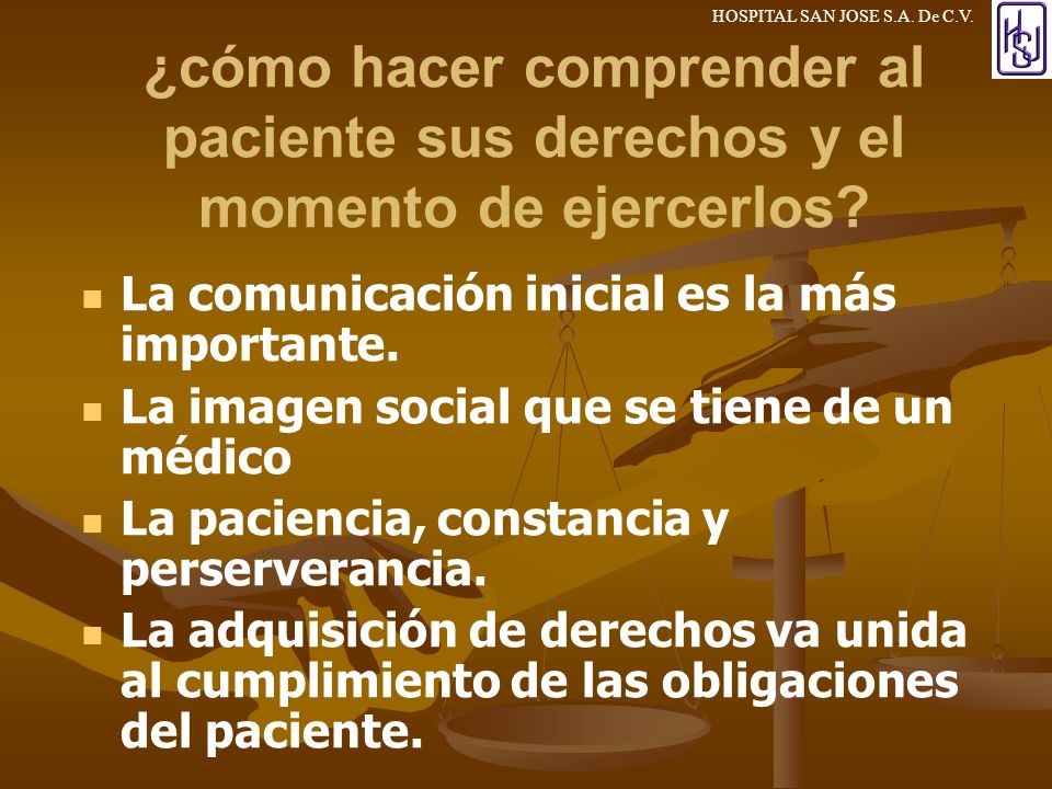 3/24/2017 ¿cómo hacer comprender al paciente sus derechos y el momento de ejercerlos La comunicación inicial es la más importante.