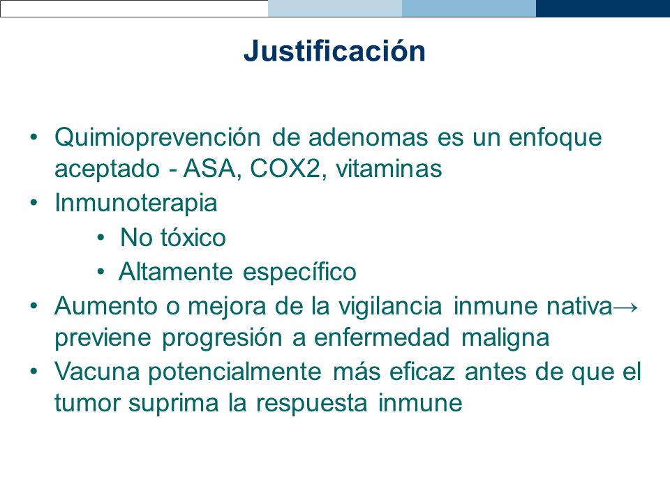 Justificación Quimioprevención de adenomas es un enfoque aceptado - ASA, COX2, vitaminas. Inmunoterapia.