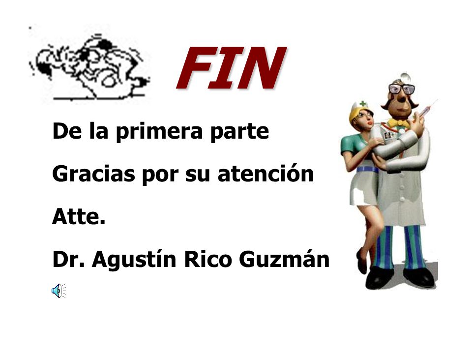 FIN De la primera parte Gracias por su atención Atte.