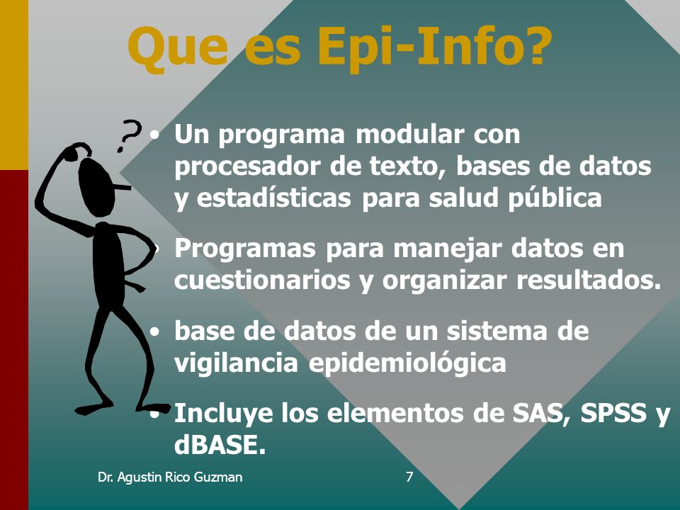 Curso de Epi-Info Que es Epi-Info Un programa modular con procesador de texto, bases de datos y estadísticas para salud pública.
