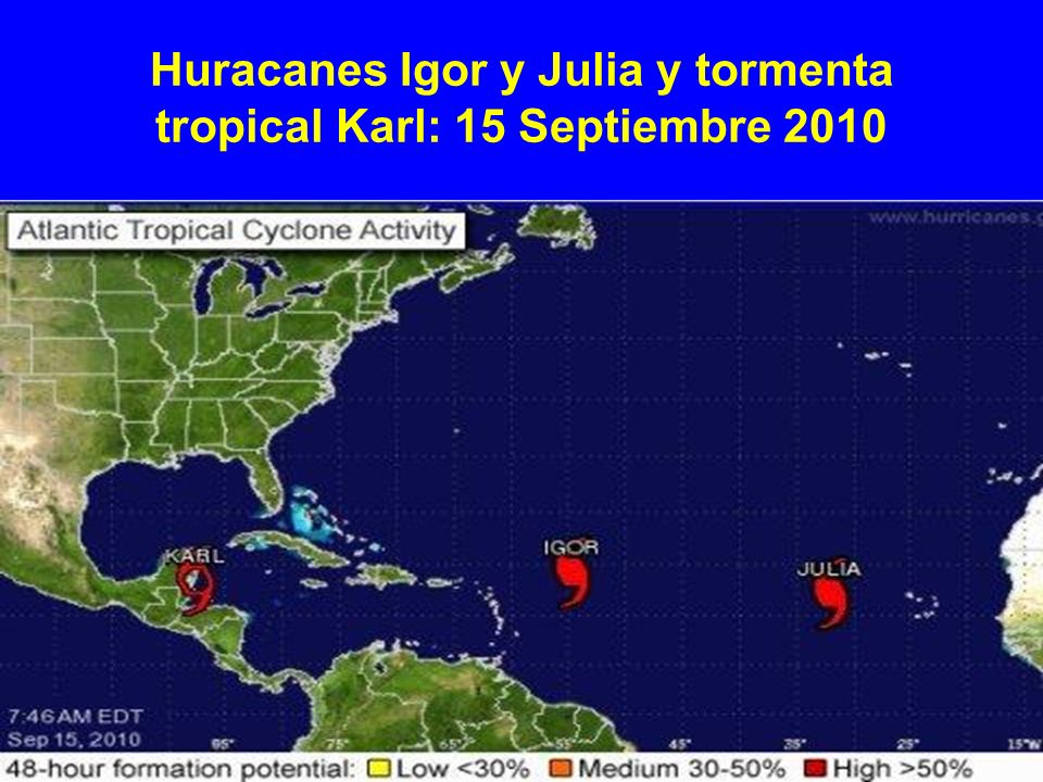 Huracanes Igor y Julia y tormenta tropical Karl: 15 Septiembre 2010