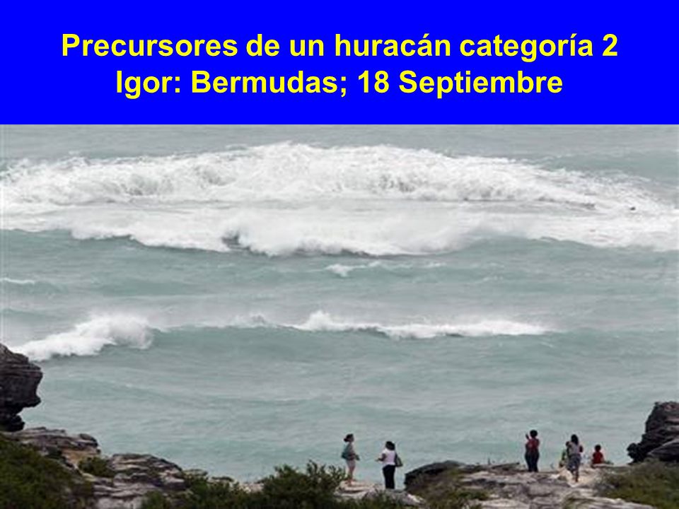 Precursores de un huracán categoría 2 Igor: Bermudas; 18 Septiembre