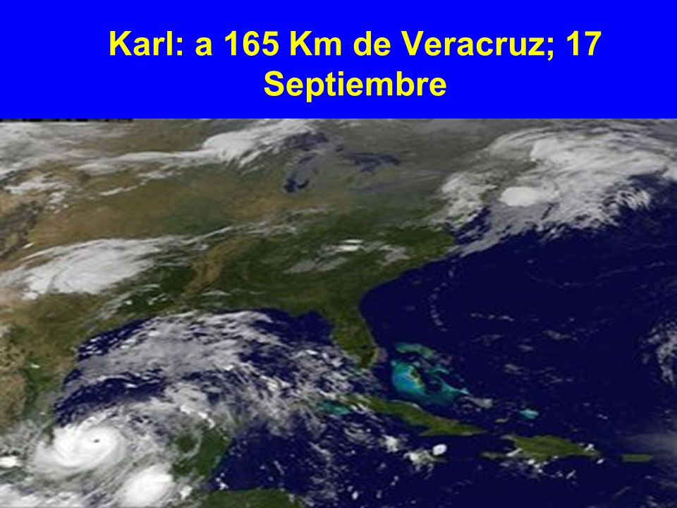 Karl: a 165 Km de Veracruz; 17 Septiembre