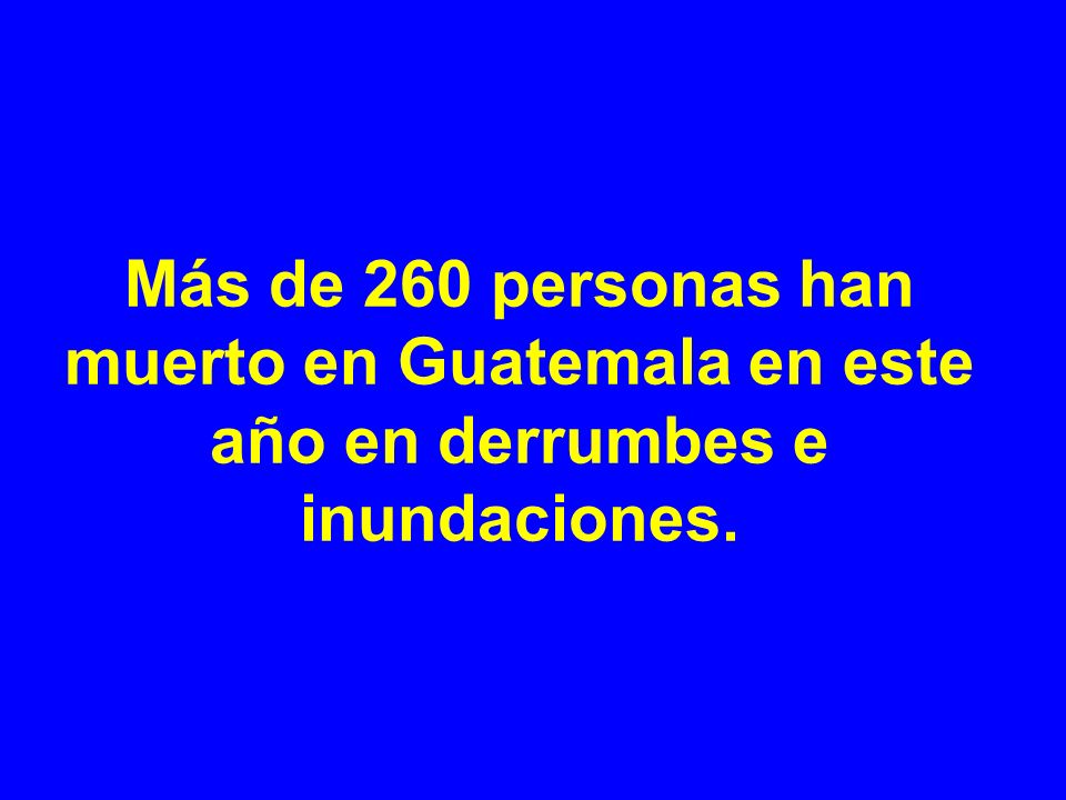 Más de 260 personas han muerto en Guatemala en este año en derrumbes e inundaciones.