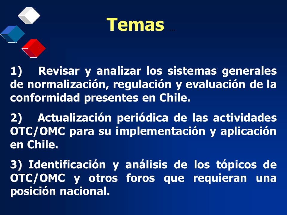 Temas ... 1) Revisar y analizar los sistemas generales de normalización, regulación y evaluación de la conformidad presentes en Chile.