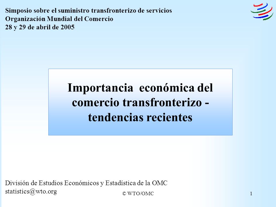 Simposio sobre el suministro transfronterizo de servicios Organización Mundial del Comercio 28 y 29 de abril de 2005