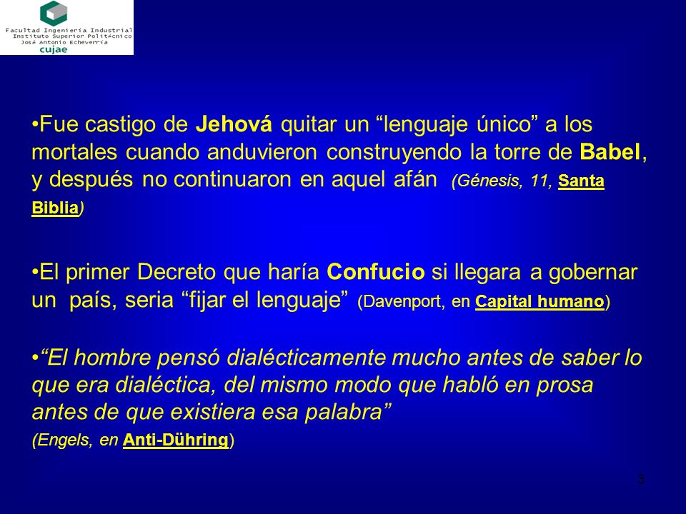 Fue castigo de Jehová quitar un lenguaje único a los mortales cuando anduvieron construyendo la torre de Babel, y después no continuaron en aquel afán (Génesis, 11, Santa Biblia)