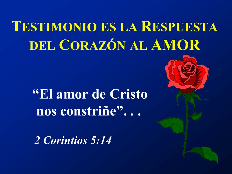 TESTIMONIO ES LA RESPUESTA DEL CORAZÓN AL AMOR