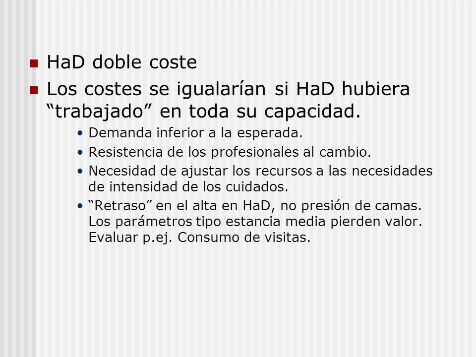 HaD doble coste Los costes se igualarían si HaD hubiera trabajado en toda su capacidad. Demanda inferior a la esperada.