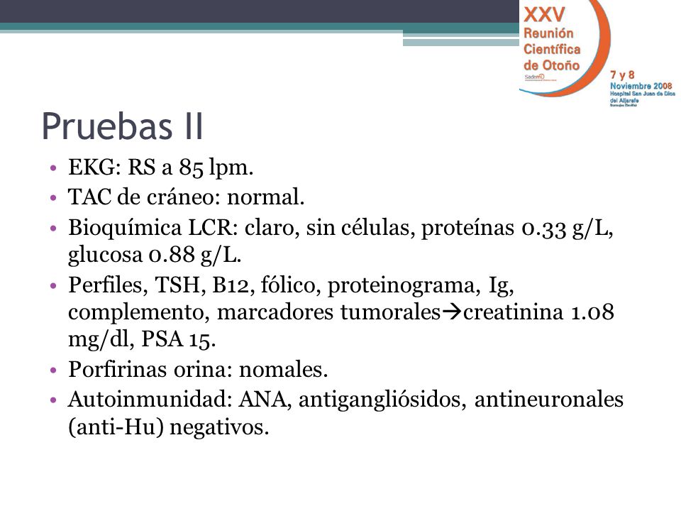 Pruebas II EKG: RS a 85 lpm. TAC de cráneo: normal.