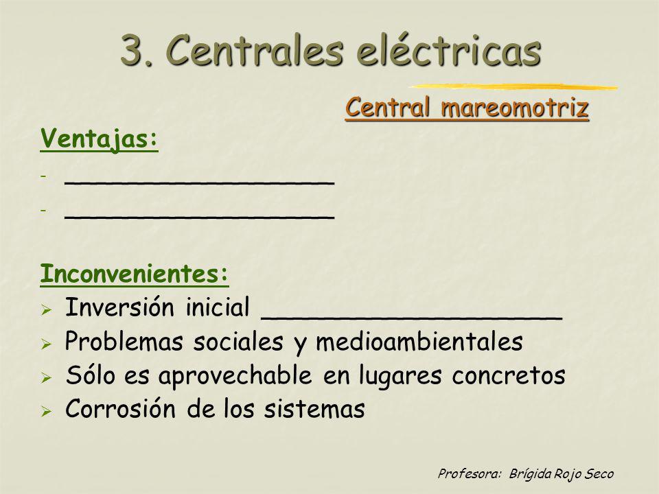 3. Centrales eléctricas Central mareomotriz Ventajas: