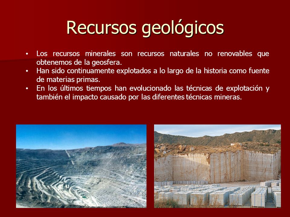 Recursos geológicos Los recursos minerales son recursos naturales no renovables que obtenemos de la geosfera.