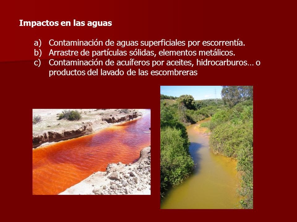 Impactos en las aguas Contaminación de aguas superficiales por escorrentía. Arrastre de partículas sólidas, elementos metálicos.