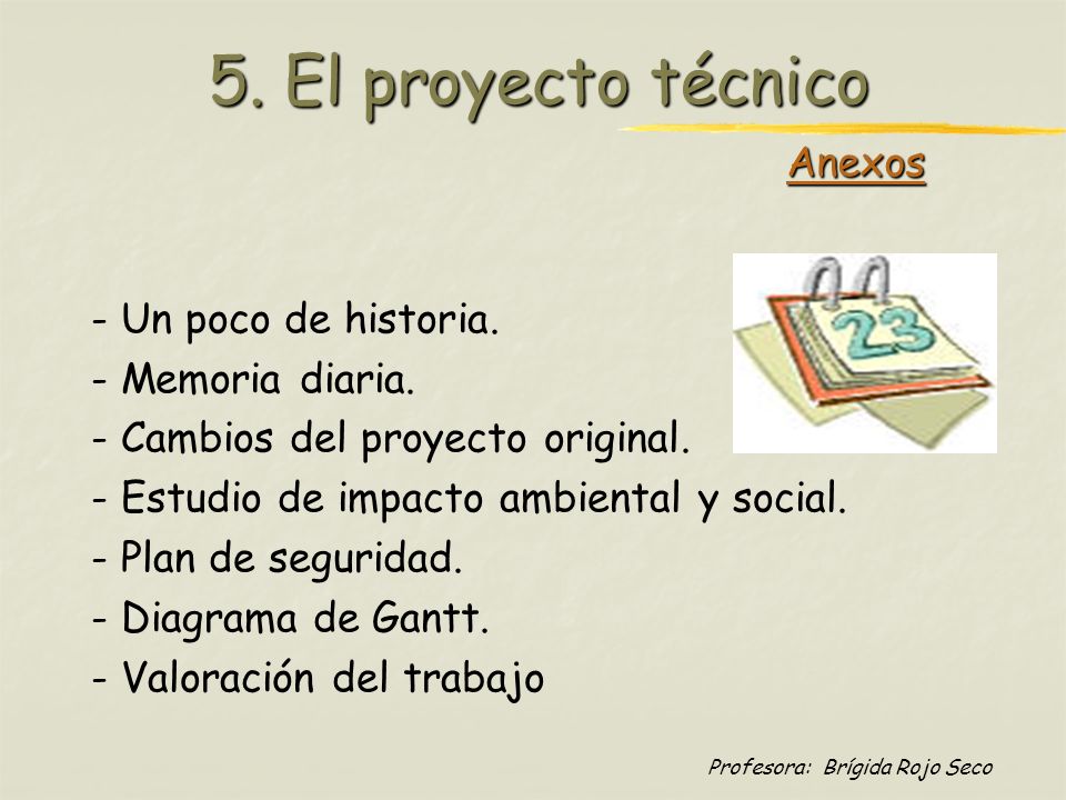 5. El proyecto técnico Anexos - Un poco de historia. - Memoria diaria.