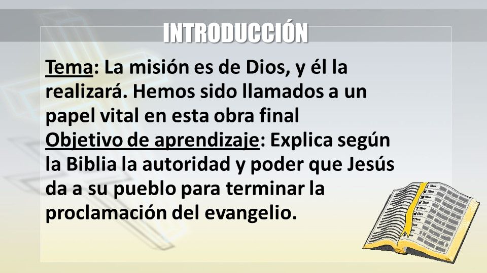 INTRODUCCIÓN Tema: La misión es de Dios, y él la realizará. Hemos sido llamados a un papel vital en esta obra final.