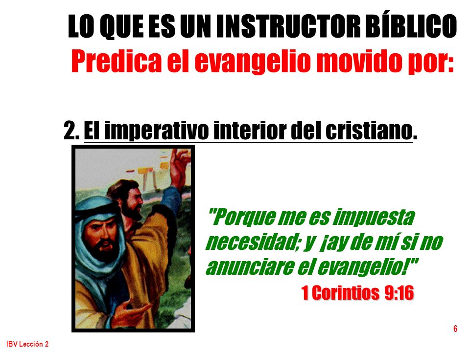 LO QUE ES UN INSTRUCTOR BÍBLICO Predica el evangelio movido por:
