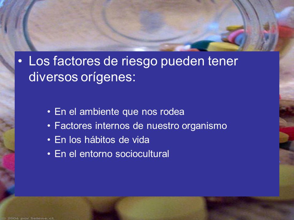 Los factores de riesgo pueden tener diversos orígenes: