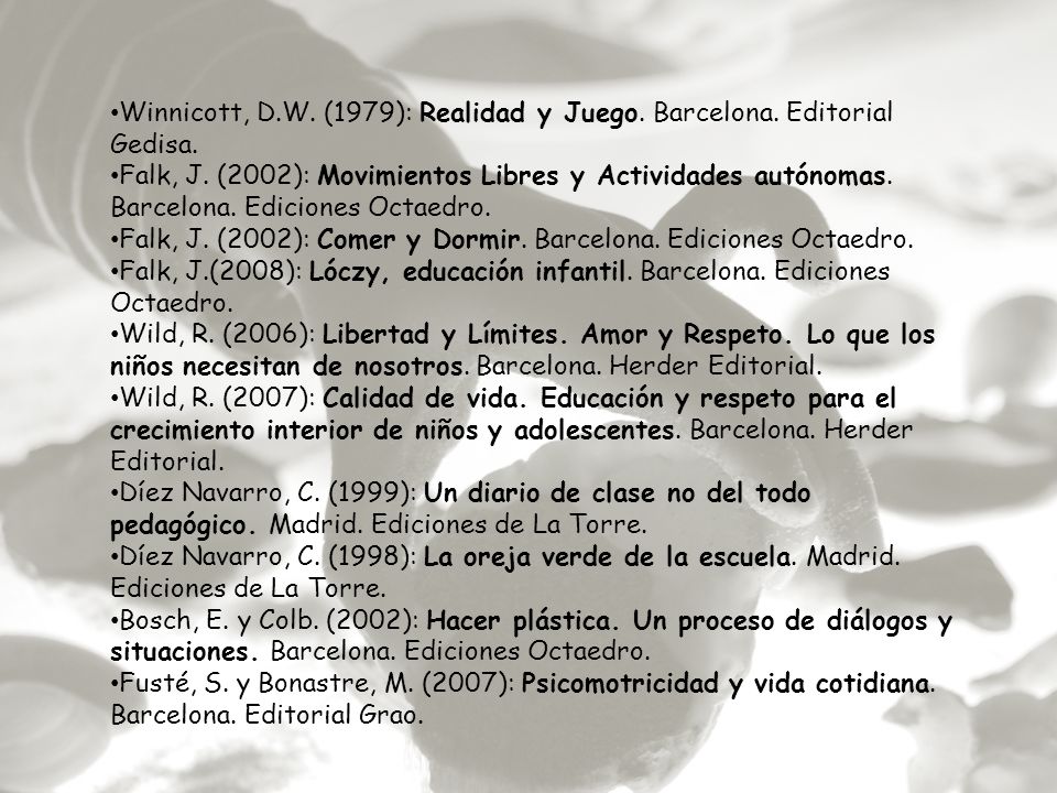 Winnicott, D.W. (1979): Realidad y Juego. Barcelona. Editorial Gedisa.