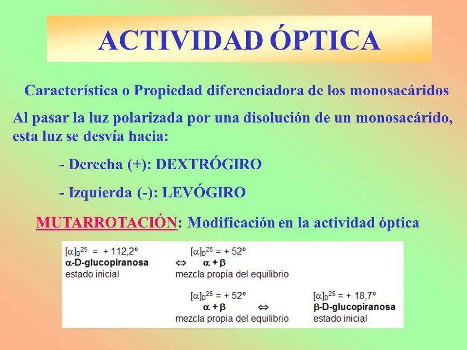 ACTIVIDAD ÓPTICA Característica o Propiedad diferenciadora de los monosacáridos.