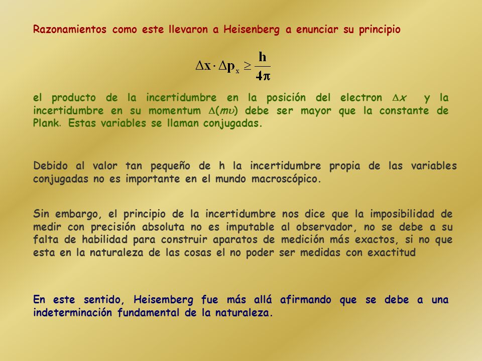 Razonamientos como este llevaron a Heisenberg a enunciar su principio