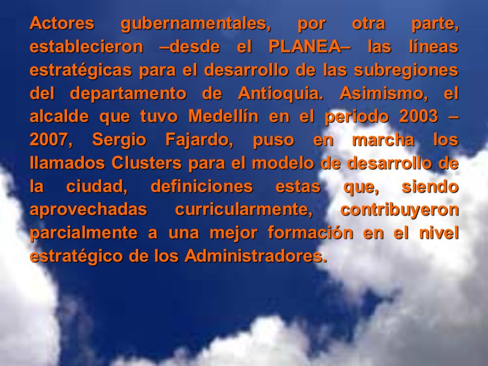 Actores gubernamentales, por otra parte, establecieron –desde el PLANEA– las líneas estratégicas para el desarrollo de las subregiones del departamento de Antioquia.