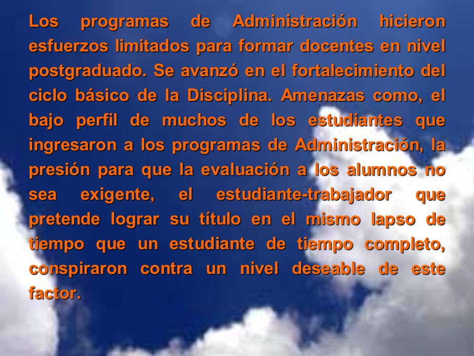 Los programas de Administración hicieron esfuerzos limitados para formar docentes en nivel postgraduado.