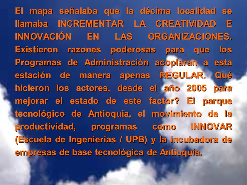 El mapa señalaba que la décima localidad se llamaba INCREMENTAR LA CREATIVIDAD E INNOVACIÓN EN LAS ORGANIZACIONES.