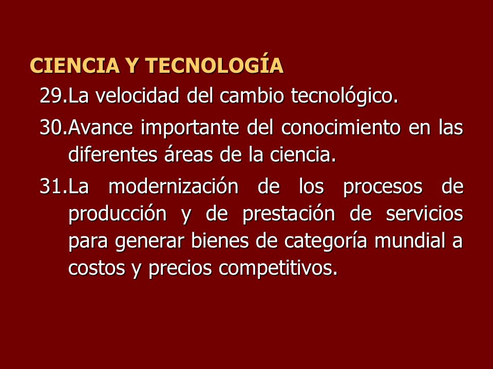CIENCIA Y TECNOLOGÍA La velocidad del cambio tecnológico. Avance importante del conocimiento en las diferentes áreas de la ciencia.