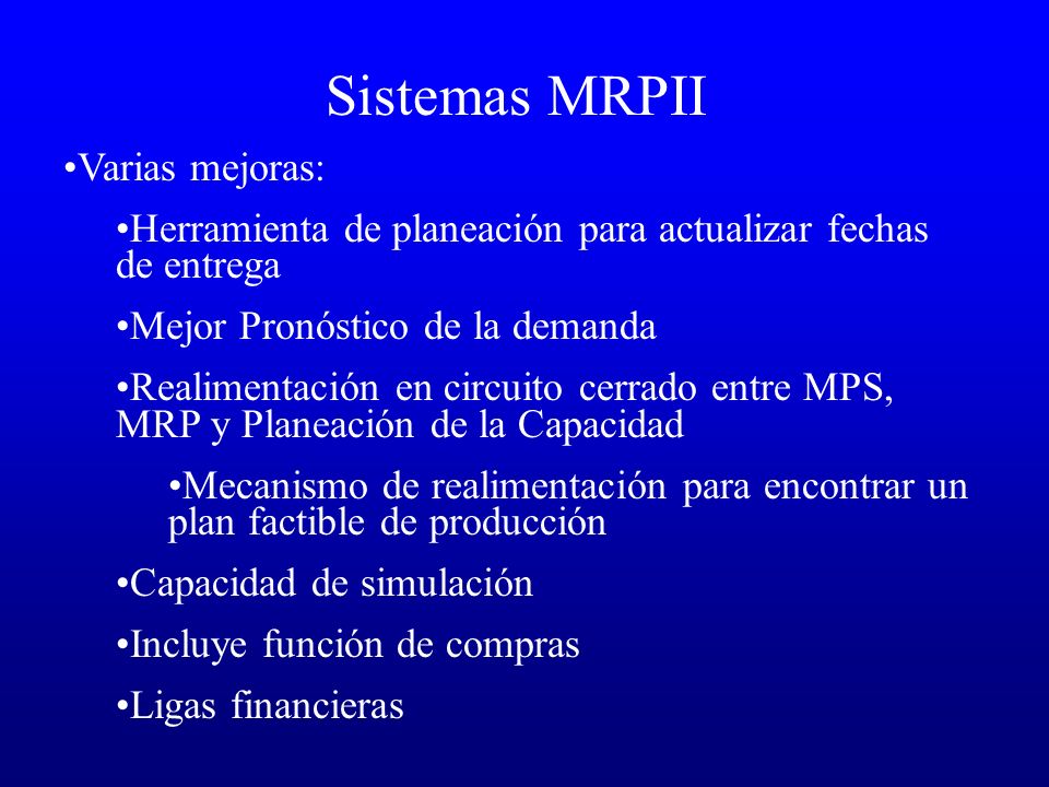 Sistemas MRPII Varias mejoras: