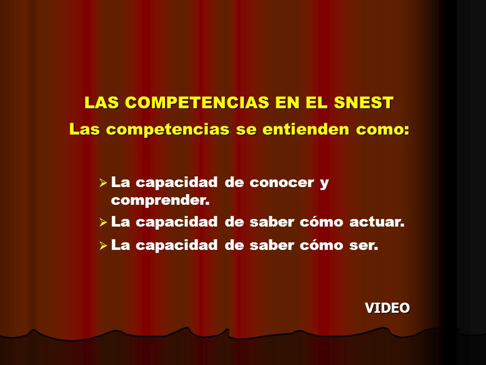 LAS COMPETENCIAS EN EL SNEST Las competencias se entienden como: