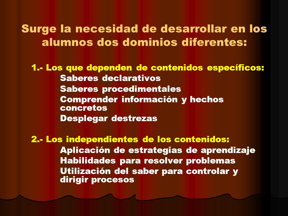 Surge la necesidad de desarrollar en los alumnos dos dominios diferentes: