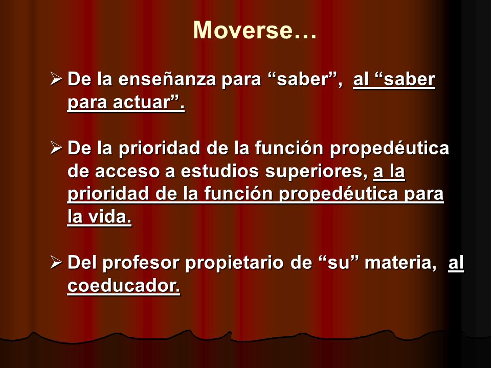 Moverse… De la enseñanza para saber , al saber para actuar .