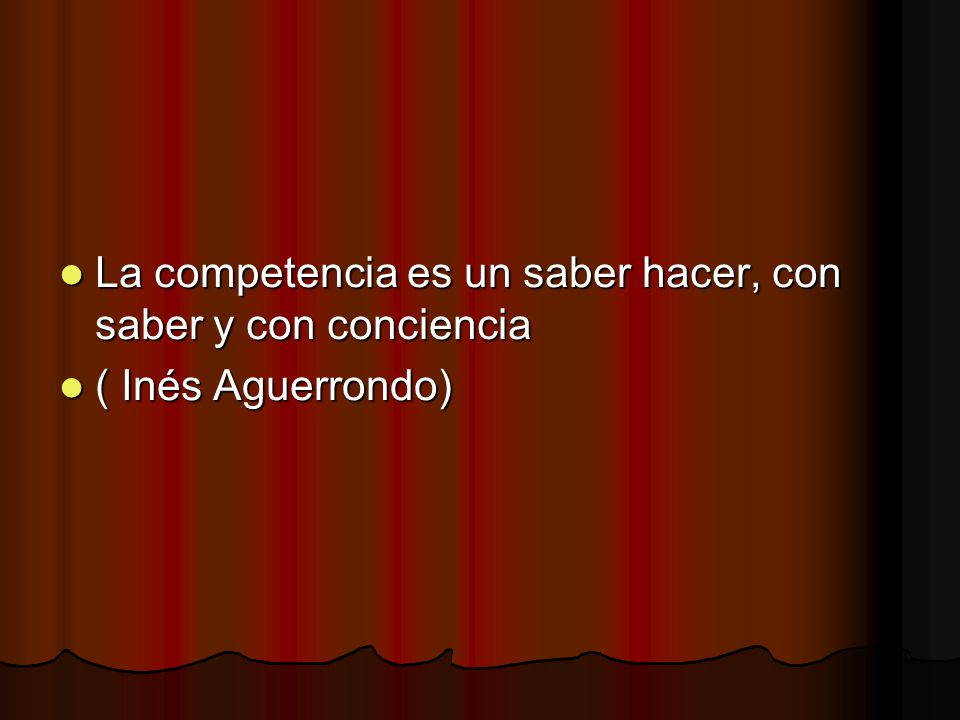 La competencia es un saber hacer, con saber y con conciencia