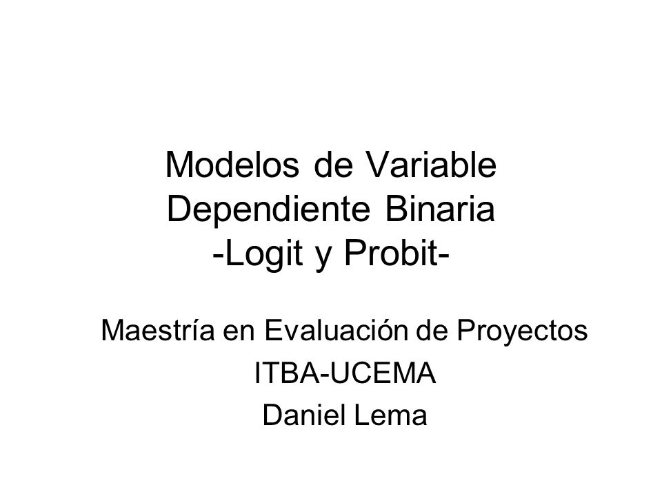 Modelos de Variable Dependiente Binaria -Logit y Probit-