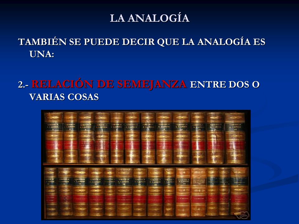 LA ANALOGÍA TAMBIÉN SE PUEDE DECIR QUE LA ANALOGÍA ES UNA: