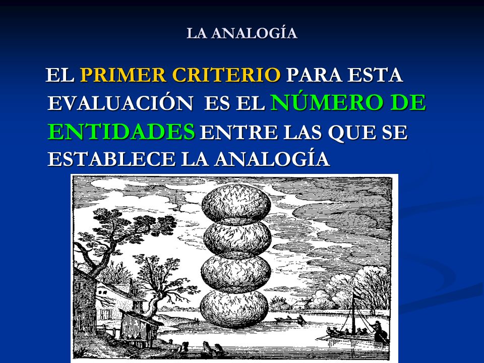 LA ANALOGÍA EL PRIMER CRITERIO PARA ESTA EVALUACIÓN ES EL NÚMERO DE ENTIDADES ENTRE LAS QUE SE ESTABLECE LA ANALOGÍA.