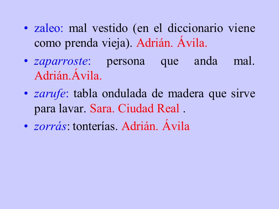 zaleo: mal vestido (en el diccionario viene como prenda vieja). Adrián