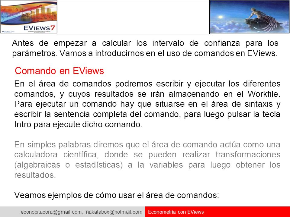Antes de empezar a calcular los intervalo de confianza para los parámetros. Vamos a introducirnos en el uso de comandos en EViews.