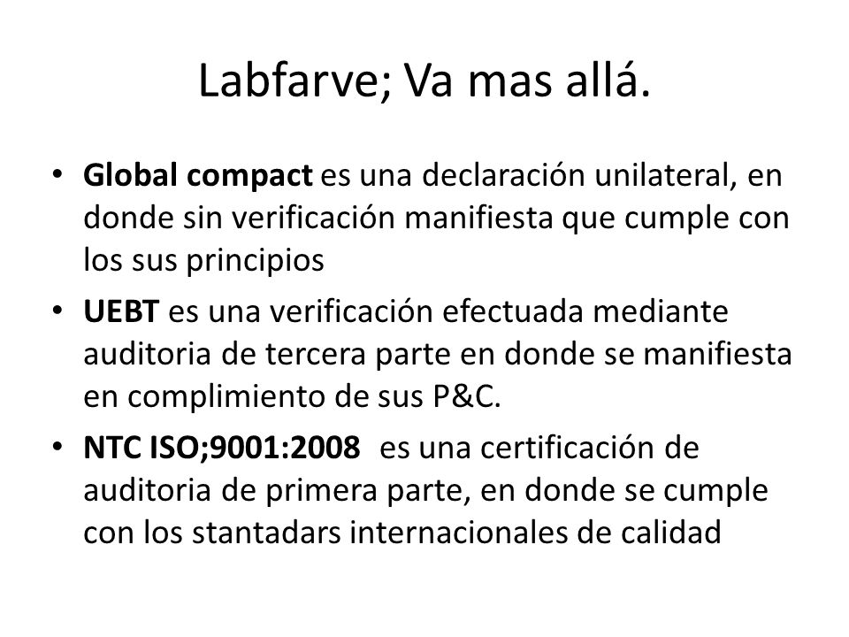 Labfarve; Va mas allá. Global compact es una declaración unilateral, en donde sin verificación manifiesta que cumple con los sus principios.