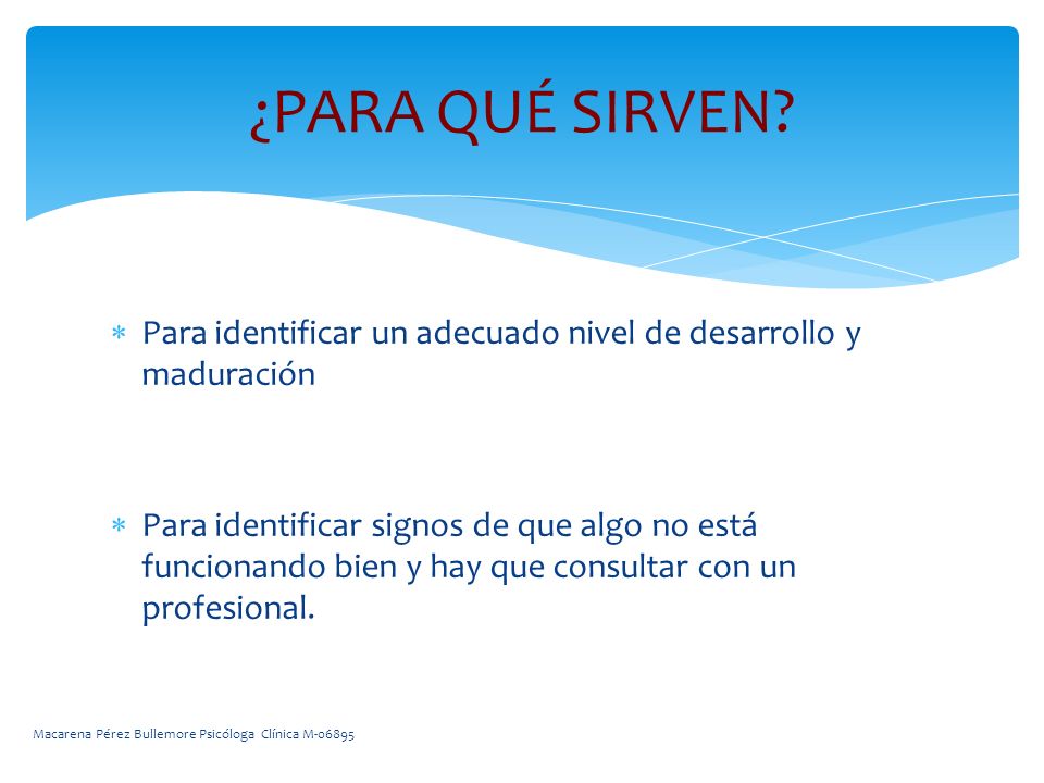 ¿PARA QUÉ SIRVEN Para identificar un adecuado nivel de desarrollo y maduración.