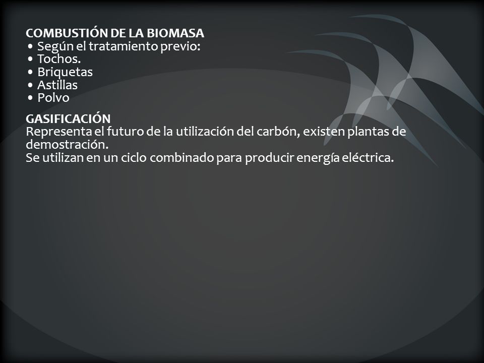 COMBUSTIÓN DE LA BIOMASA • Según el tratamiento previo: • Tochos